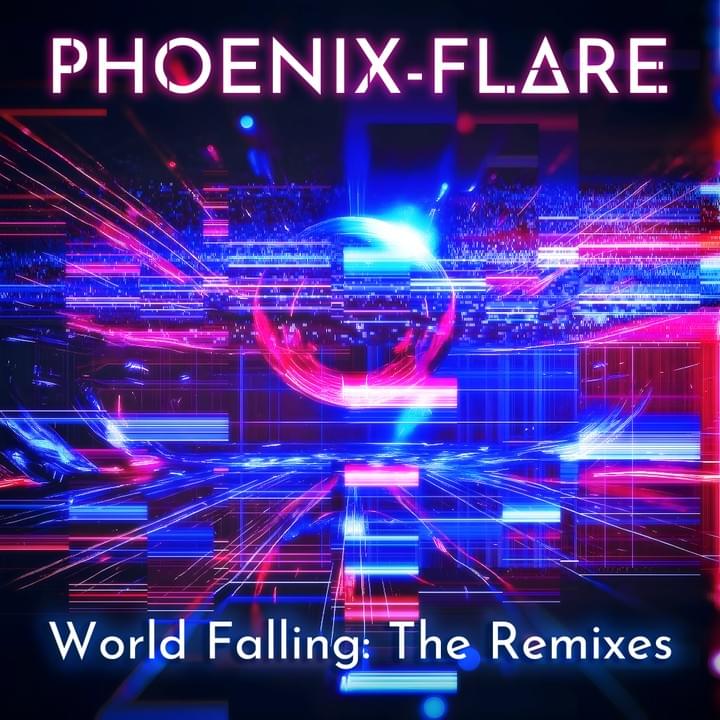 WORLD FALLING (THE REMIXES) (EP) by PHOENIX-FLARE
