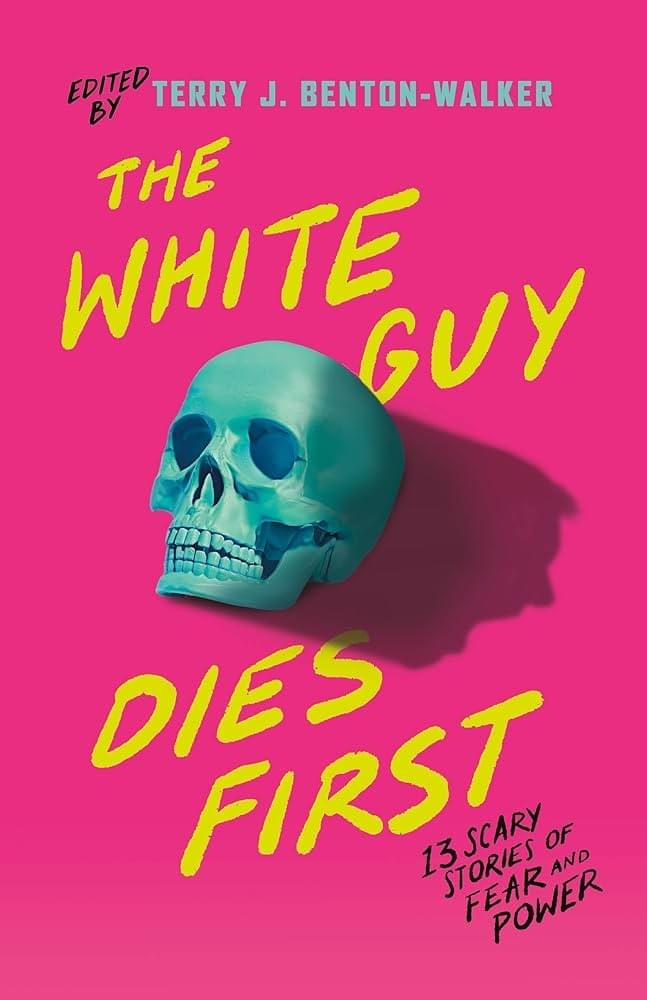 The cover of The White Guy Dies First: 13 Scary Stories of Fear and Power, which is neon pink with yellow lettering and has a teal skull with a screaming shadow.