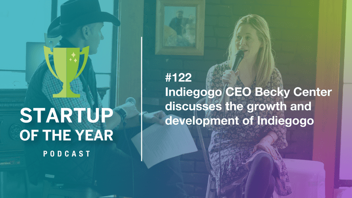 Startup of the Year Podcast - Indiegogo CEO Becky Center at SXSW Established House