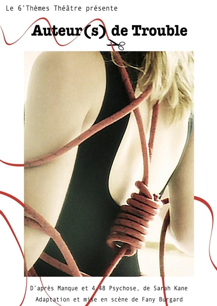 Auteurs(s) de Trouble, Le 6'Thèmes Théâtre, Sarah Kane, Fany Burgard, Théâtre, Lyon