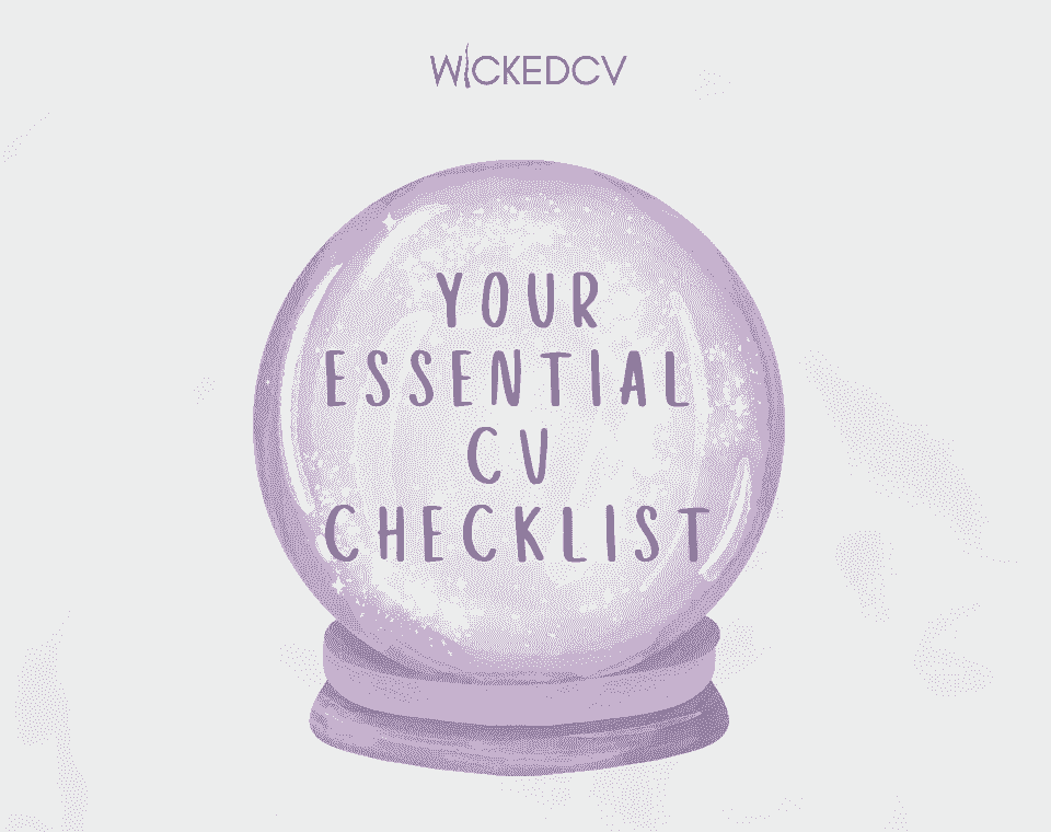 Your Essential CV Checklist by WickedCV Your Essential CV Checklist by WickedCV