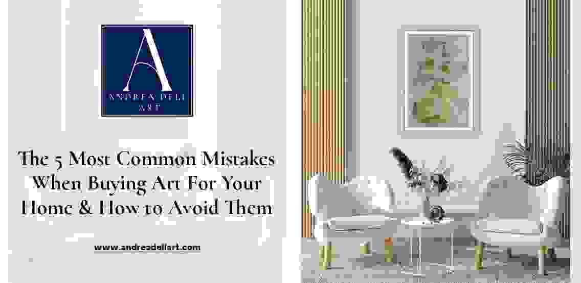 The 5 Common Mistakes When Buying Art for Your Home – Andrea Dell Art