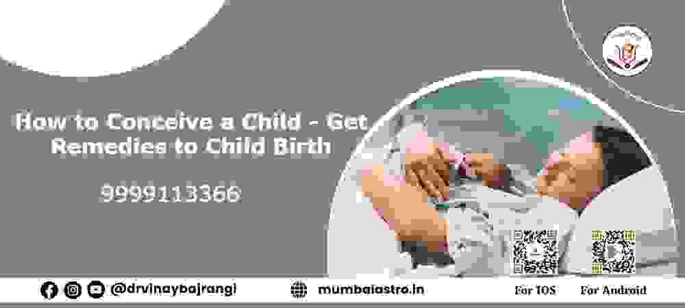 How to Conceive a Child – Get Remedies to Childbirth