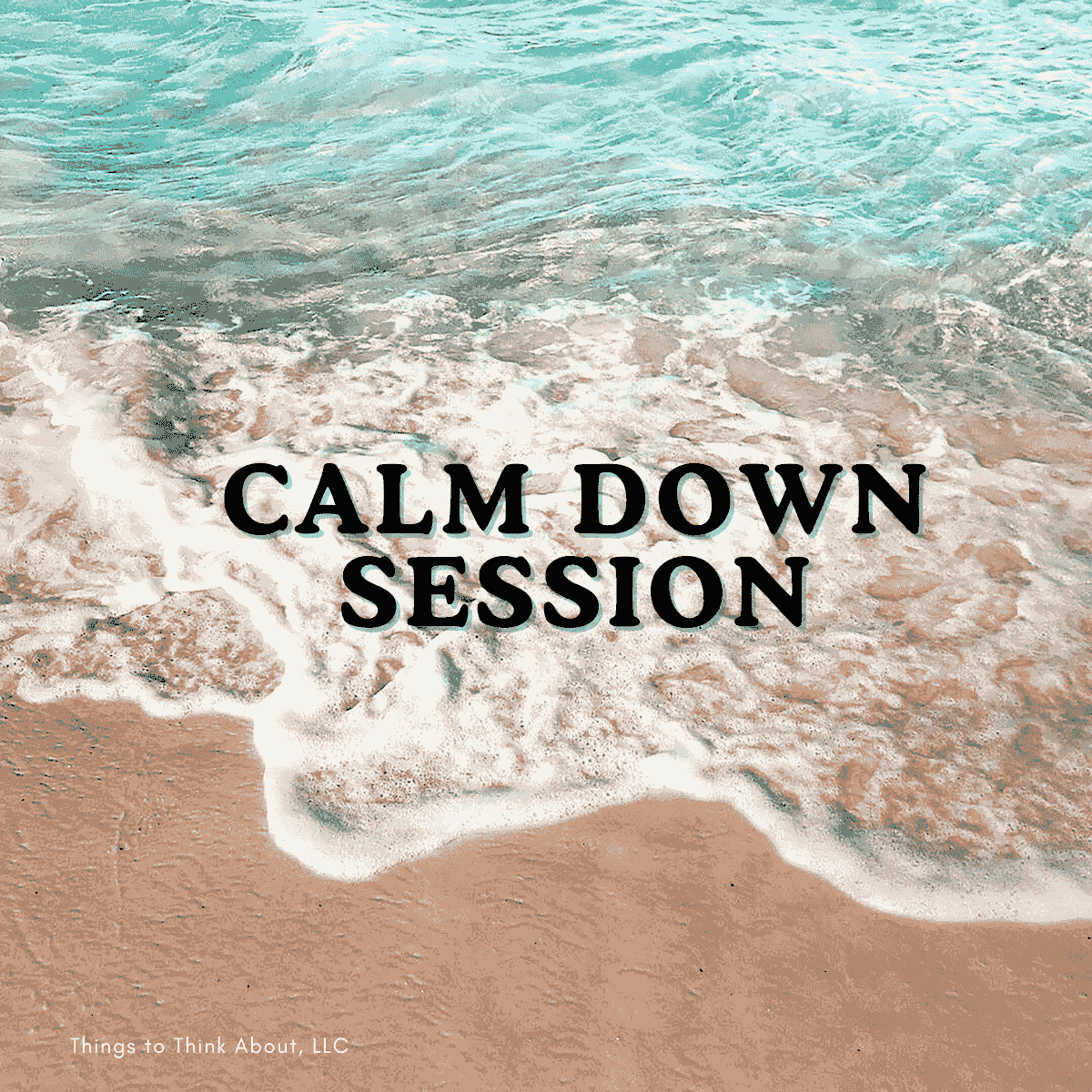 waves on breaking on the seashore with black text "CALM DOWN SESSION" waves on breaking on the seashore with black text "CALM DOWN SESSION"