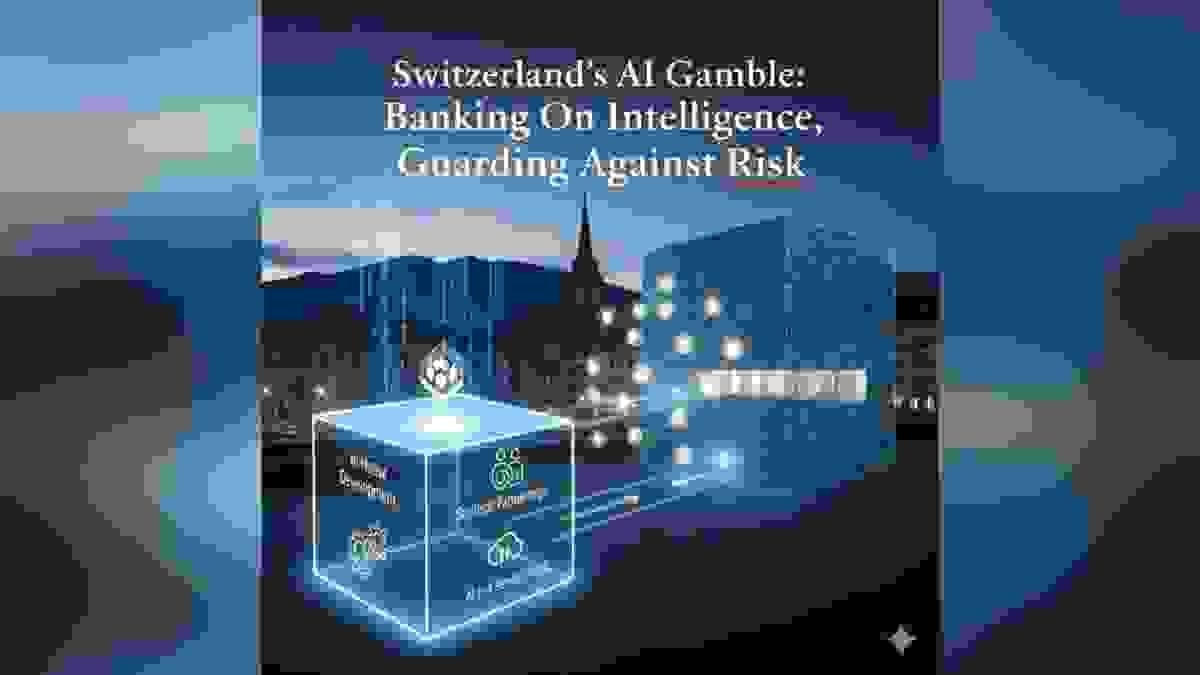 Switzerland’s AI Gamble: Banking On Intelligence, Guarding Against Risk