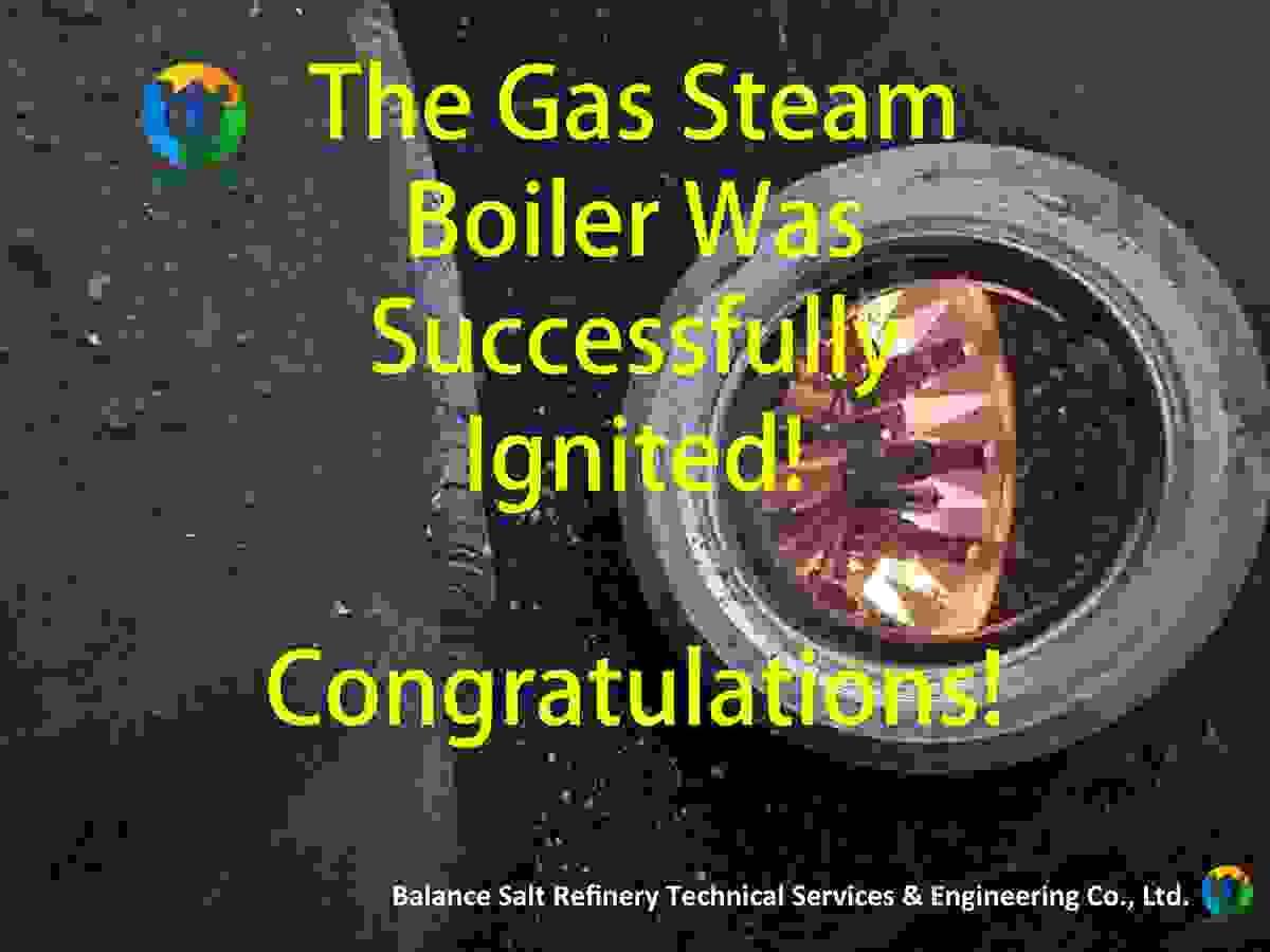 Gas Steam Boiler  of the Salt Plant Was Ignited Successfully!