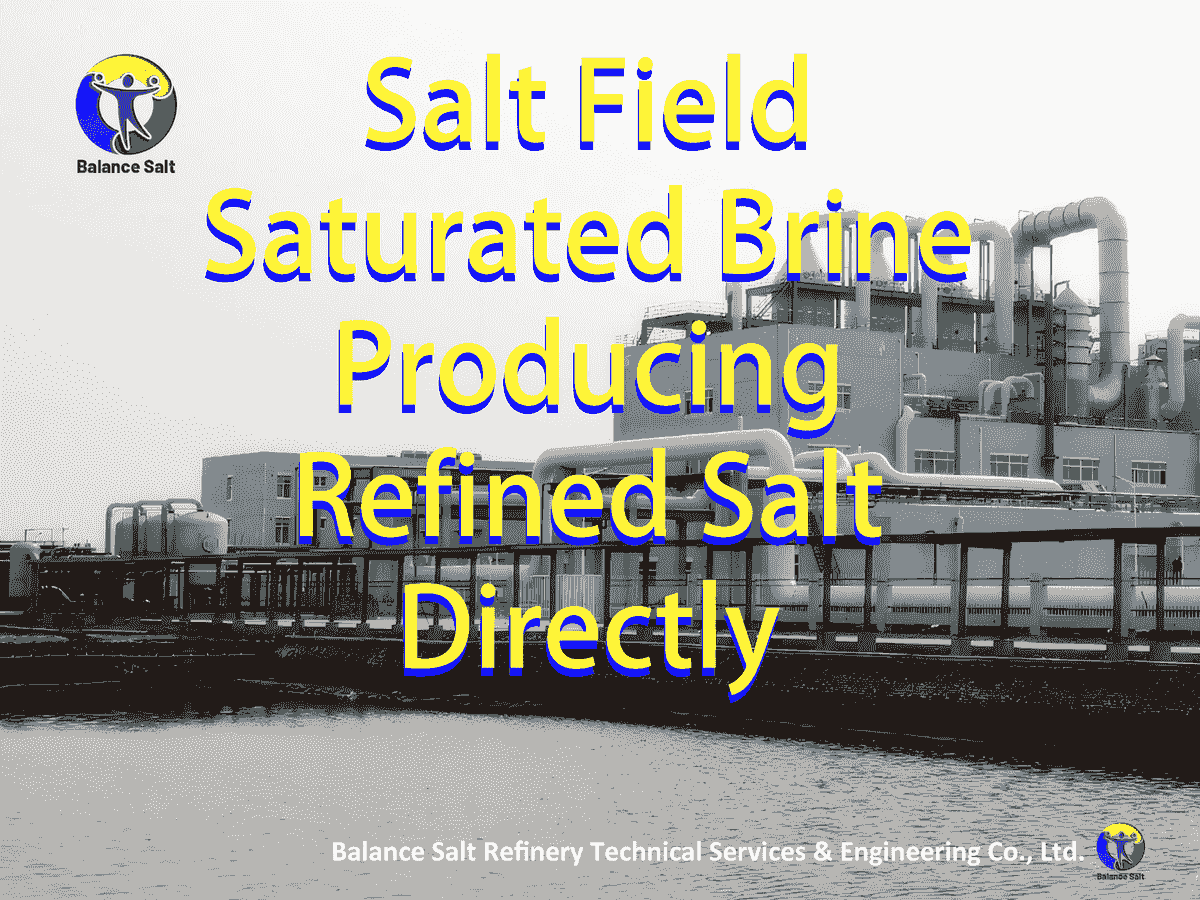 Salt field saturated brine producing refined salt directly