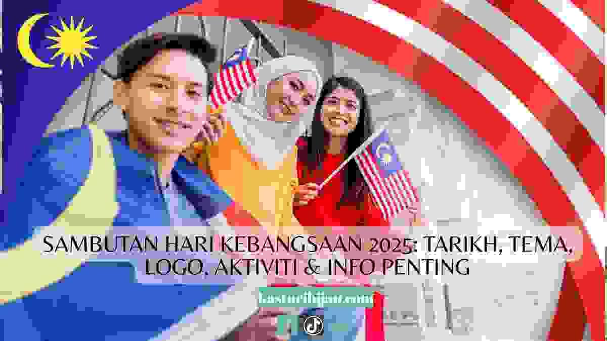 Sambutan Hari Kebangsaan 2025: Tarikh, Tema, Logo, Aktiviti & Info Penting