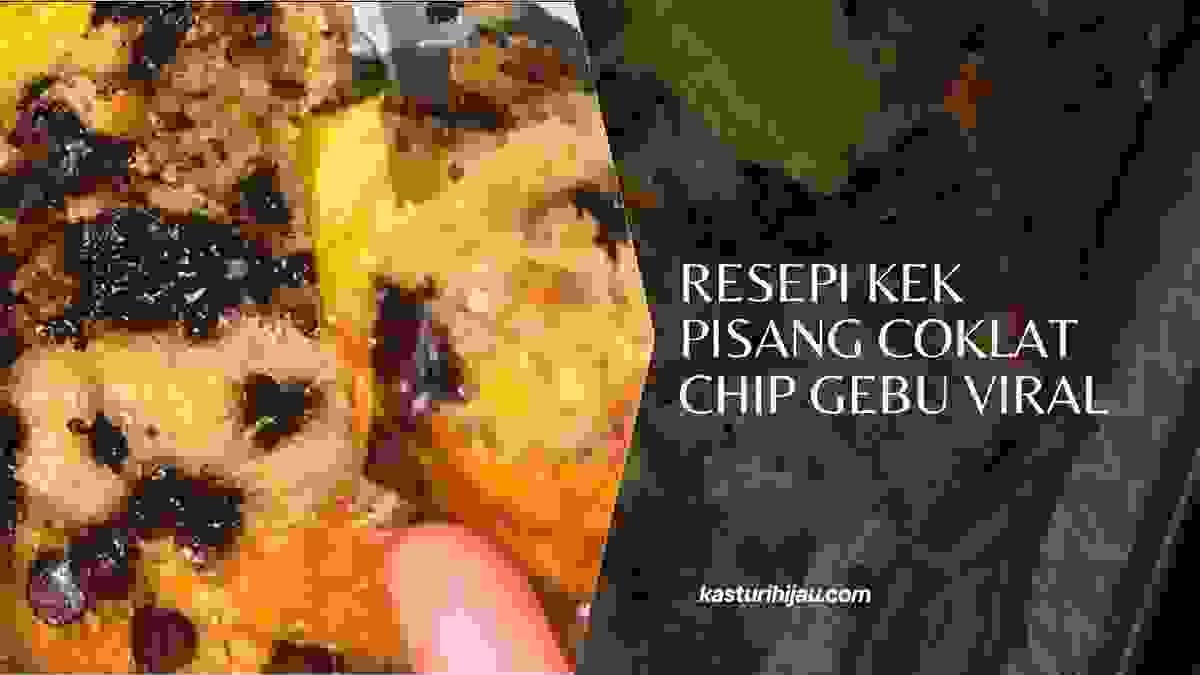 Resepi Kek Pisang Coklat Chip Gebu Viral 