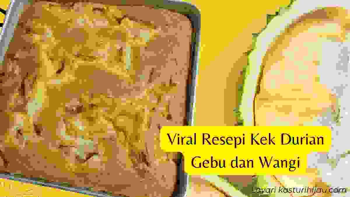 Viral Resepi Kek Durian Gebu dan Wangi