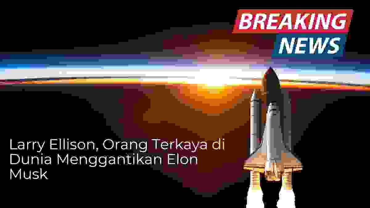 Larry Ellison, Orang Terkaya di Dunia Menggantikan Elon Musk