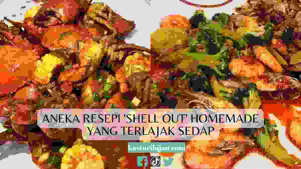 Aneka Resepi 'Shell Out' Homemade yang Terlajak Sedap
