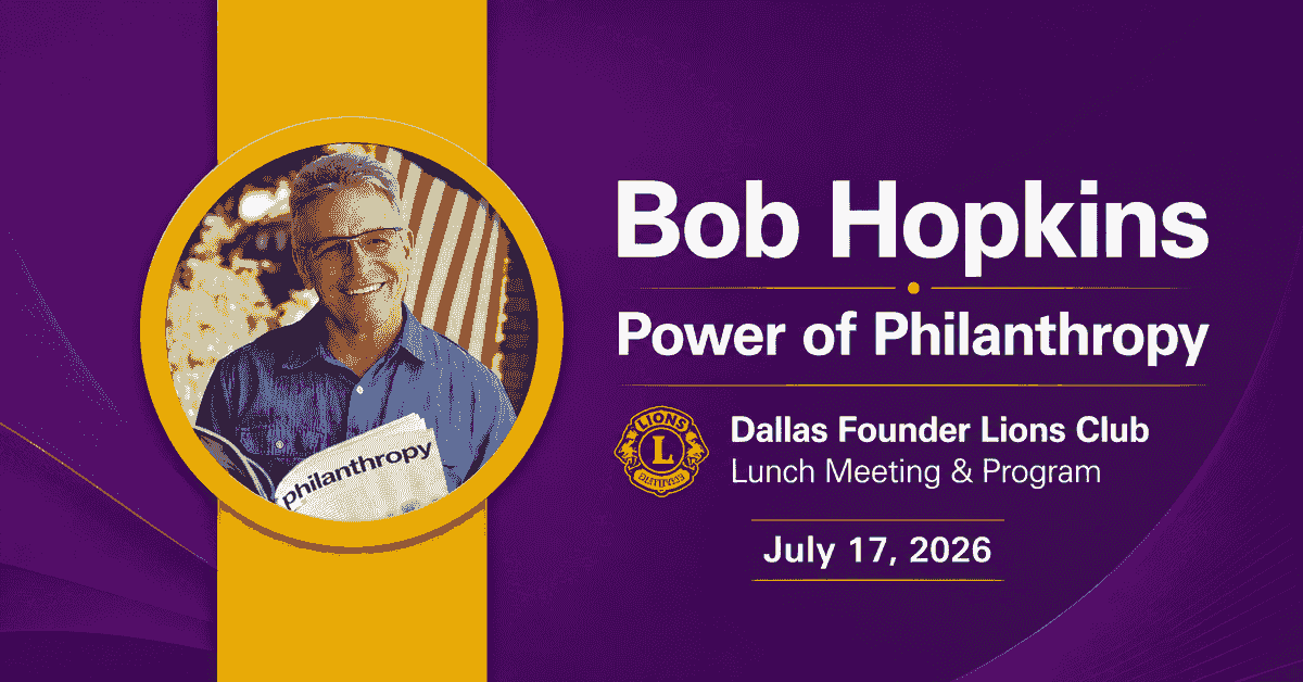 Dallas Founder Lions Club speaker Bob Hopkins Dallas Founder Lions Club speaker Bob Hopkins