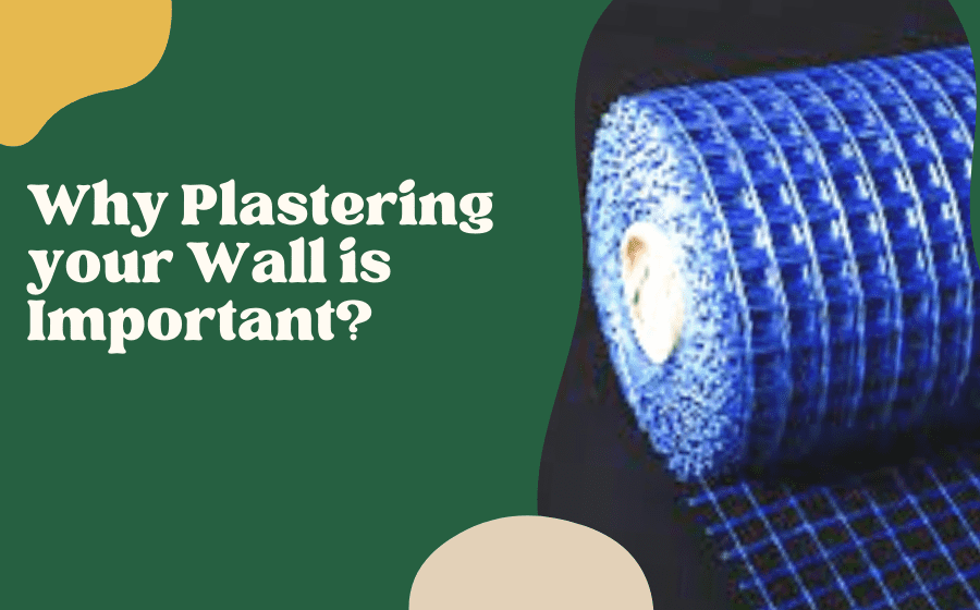 Why Plastering your Wall is Important?