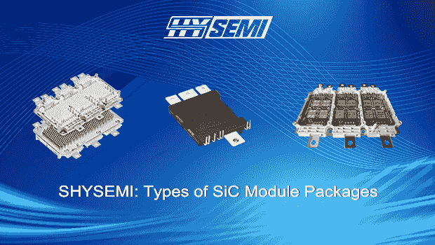 SHYSEMI: Types of SiC Module Packages - Knowledge Shari...
