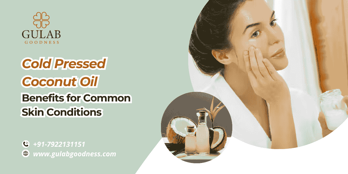 Cold Pressed Coconut Oil Benefits for Common Skin Condi...