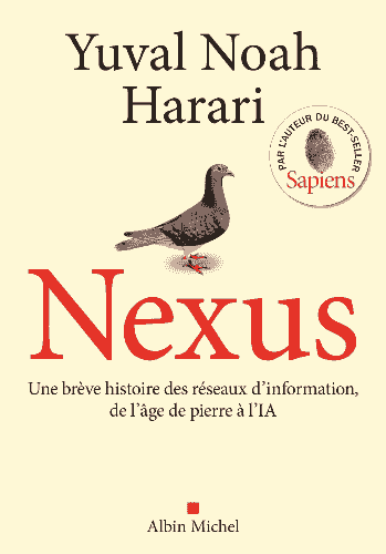 Nexus : Une brève histoire des réseaux d'information, de l'âge de pierre à l'intelligence artificielle de Yuval Noah Harari