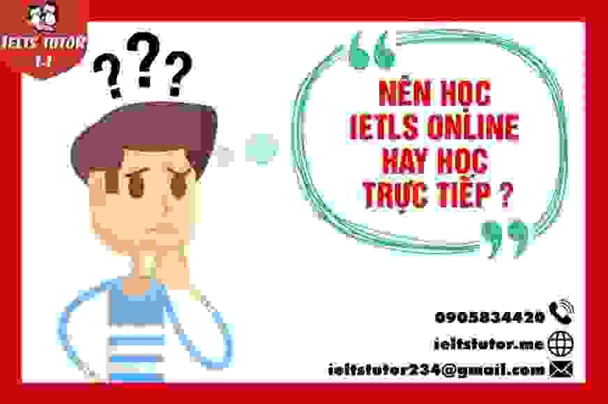 Nên học IELTS ONLINE hay Học Trực Tiếp