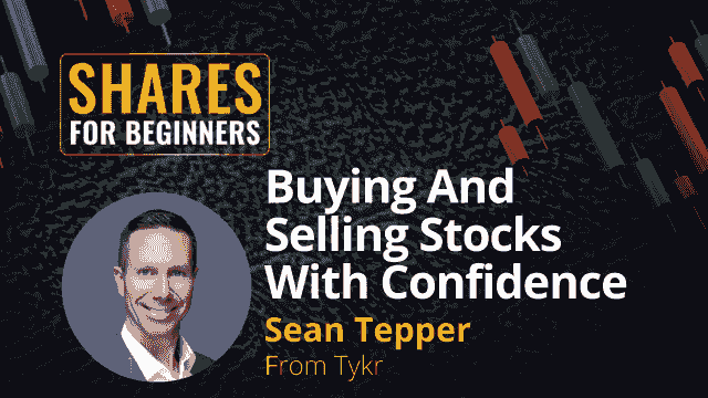 Buying and selling stocks with confidence. Sean Tepper from Tyky