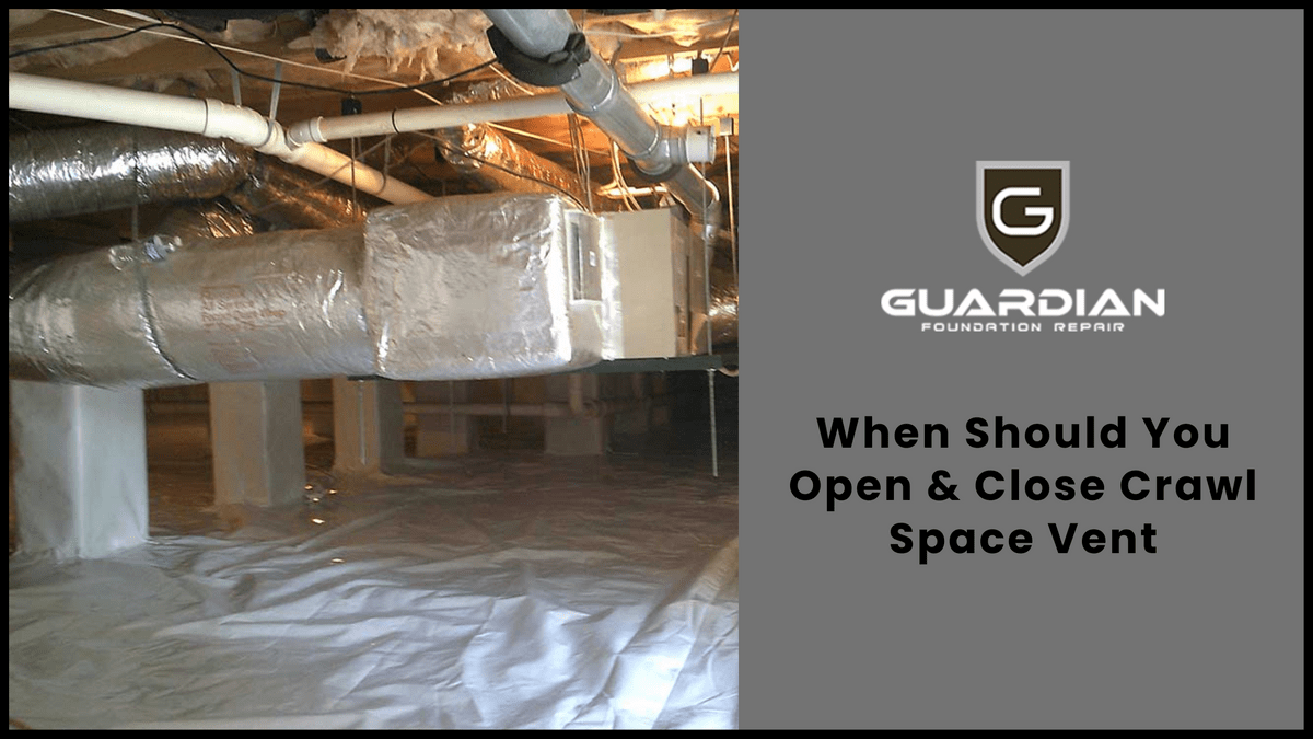 When To Open Crawl Space Vents guardianfoundationrepairs.mystrikingly.com