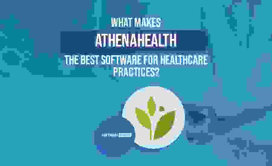 What Makes athenahealth the Best Software for Healthcar...