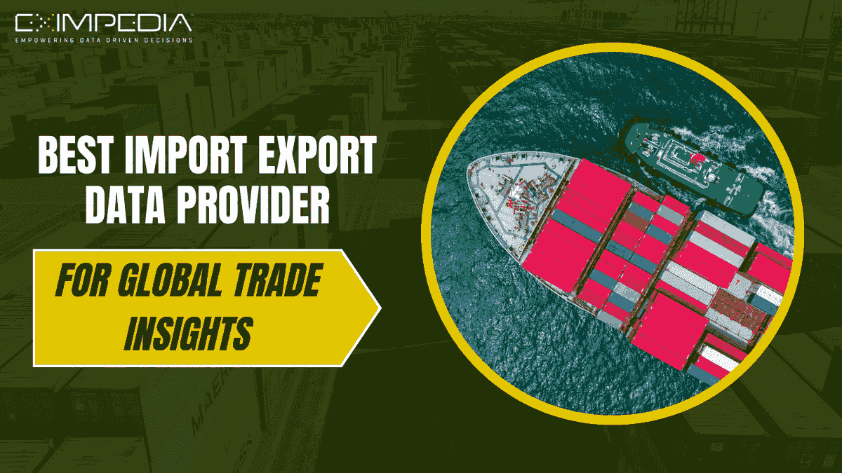 Best Import Export Data Provider for Global Trade Insig...