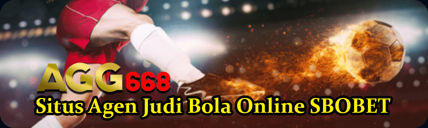 AGEN SITUS JUDI BOLA SBOBET ONLINE TERPERCAYA