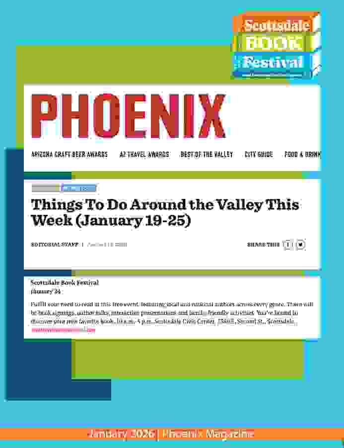 Scottsdale Book Festival featuring in Phoenix Magazine's Things to do around the valley this weekend. Scottsdale Book Festival featuring in Phoenix Magazine's Things to do around the valley this weekend.