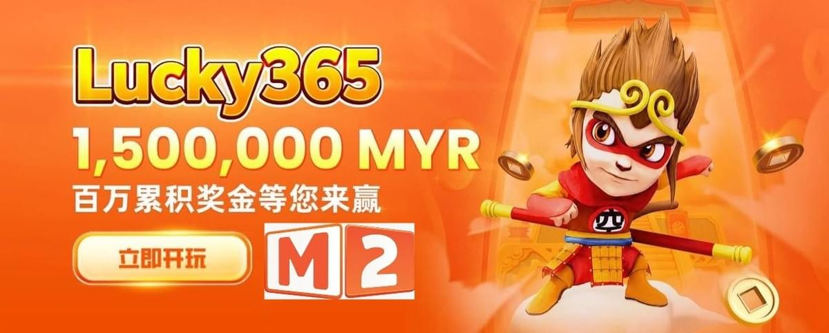 M2 Casino Malaysioa with Lucky365 Prize Pool open now!