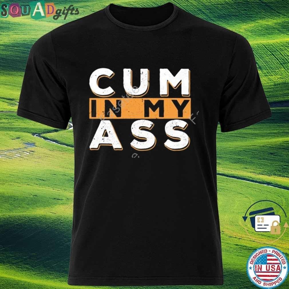wearing-cum-in-my-ass-2024-shirt