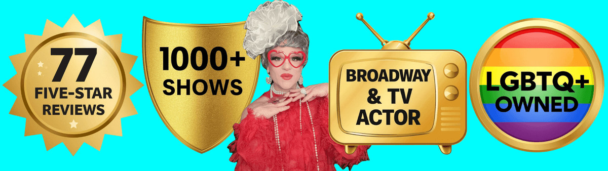Virtual Drag Shows trust badges: 1,000+ shows hosted, 77 five-star Google reviews, LGBTQ+ owned business, Broadway and TV actor Virtual Drag Shows trust badges: 1,000+ shows hosted, 77 five-star Google reviews, LGBTQ+ owned business, Broadway and TV actor