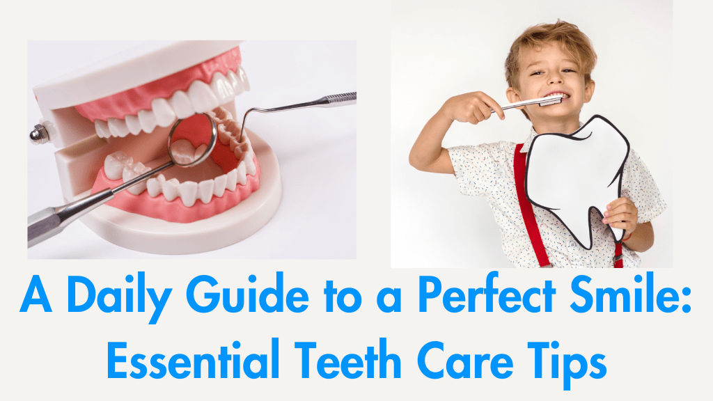 A Daily Guide to a Perfect Smile Essential Teeth Care