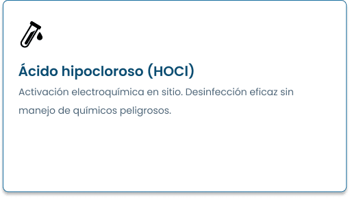 Ácido hipocloroso (HOCl). Activación electroquímica en sitio.