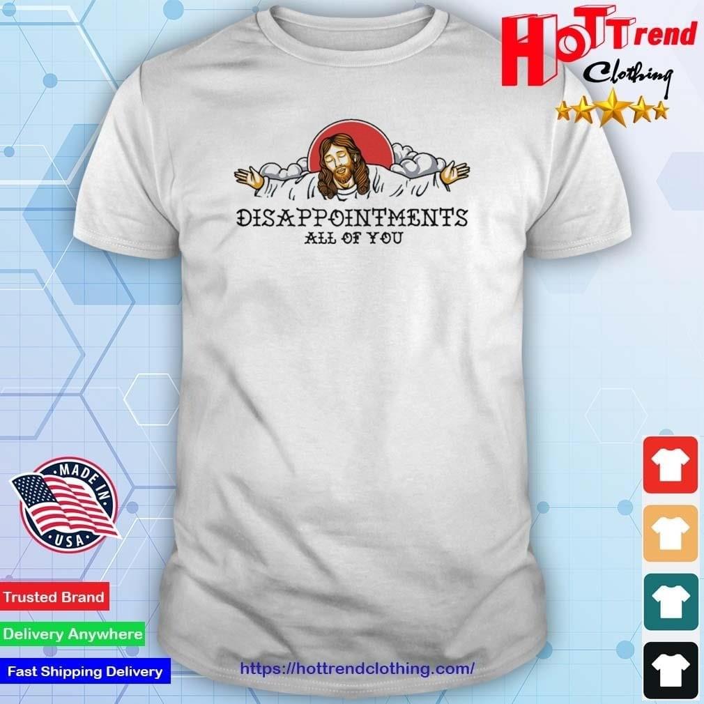 Jesus disappointments all of you summer t shirt