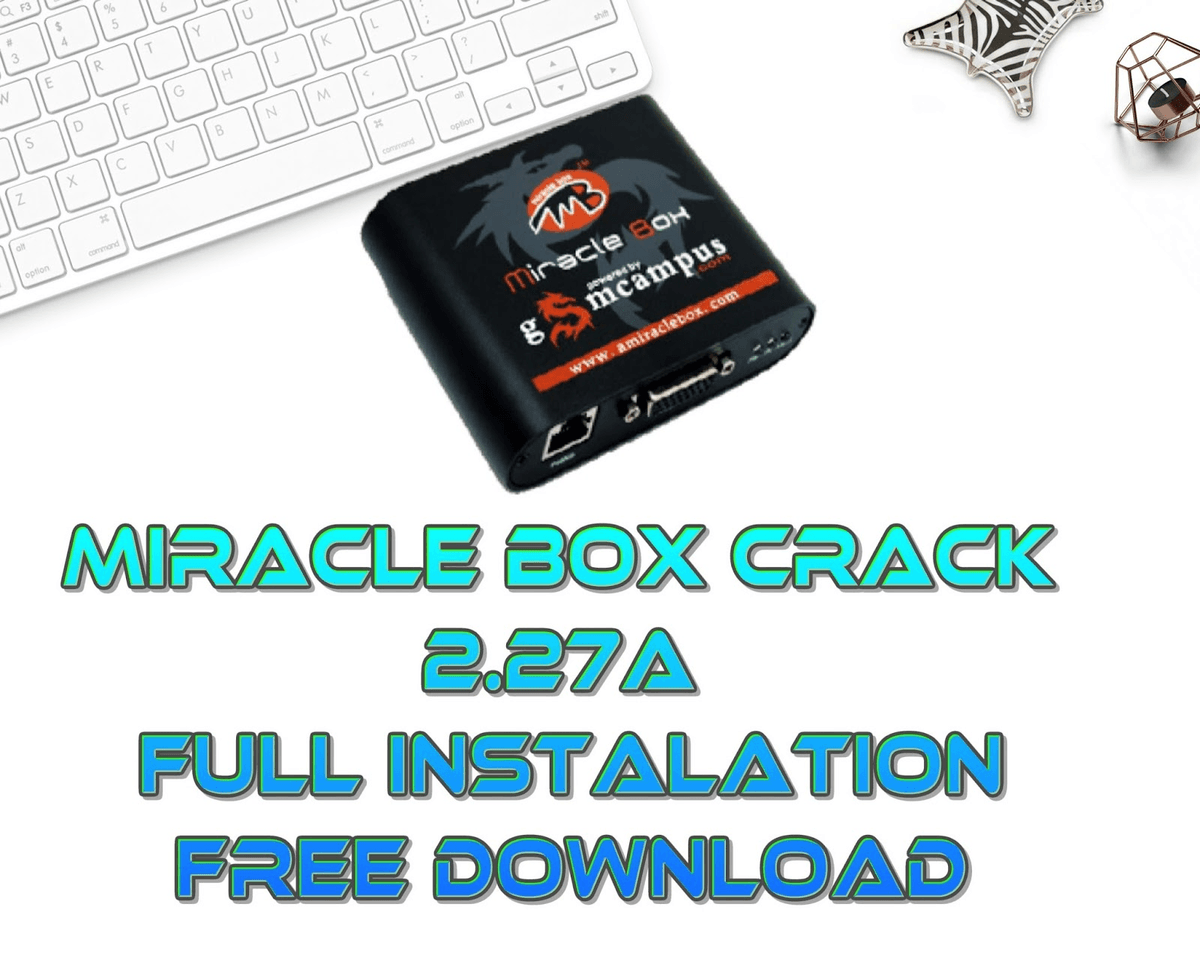 Minical Box Miracle Box 306 2020 Pro Crack Setup Windows
