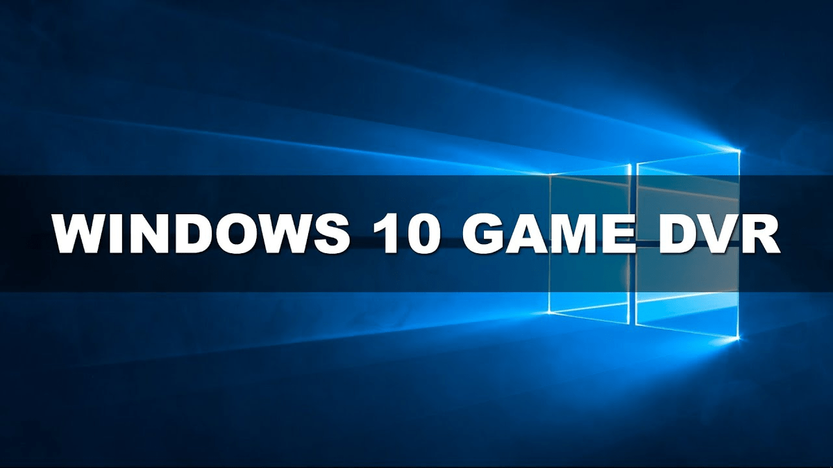 Game dvr not working windows 10