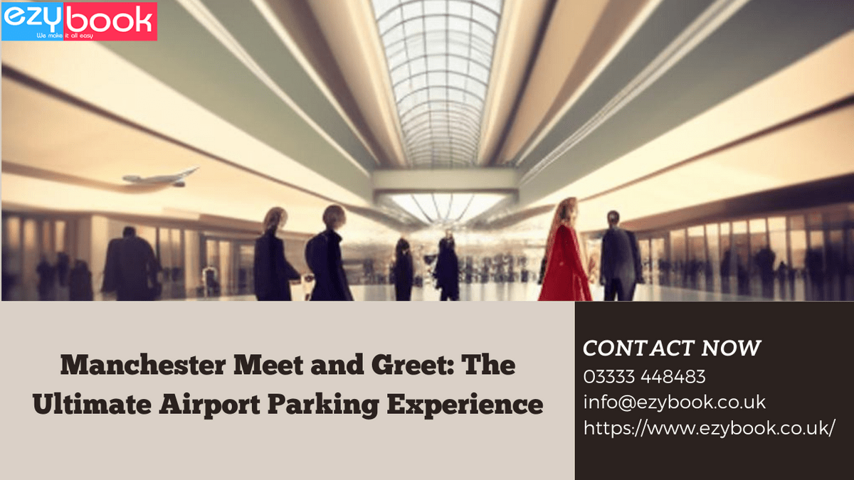 Manchester Meet and Greet The Ultimate Airport Parking...