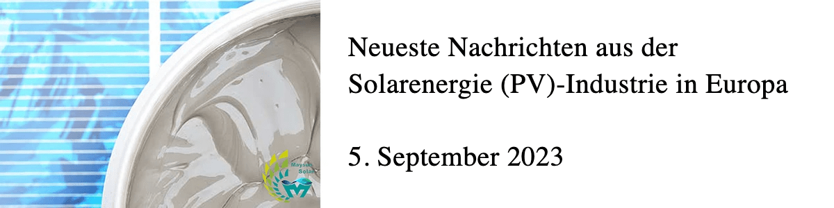 Neueste Nachrichten aus der Solarenergie (PV)-Industrie in Europa