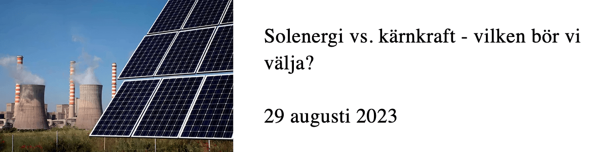 Solenergi vs. kärnkraft - vilken bör vi välja?