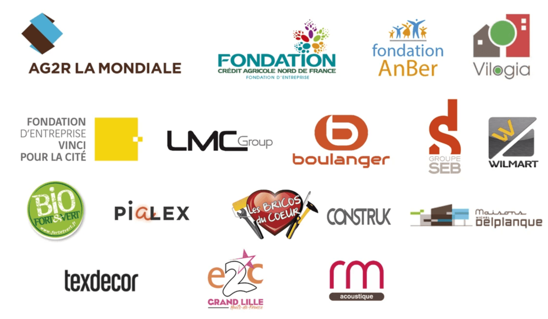 AG2R La Mondiale, Fondation Crédit Agricole Nord de France, Fondation AnBer, Vilogia, Fondation d'entreprise Vinci pour la cité, LMC Group, Boulanger, Groupe SEB, Wilmart, Bio Fort & Vert, Pialex, Les Bricos du cœur, Construk, Maisons Delplanque, Texdecor, E2C Grand Lille, RM Acoustique