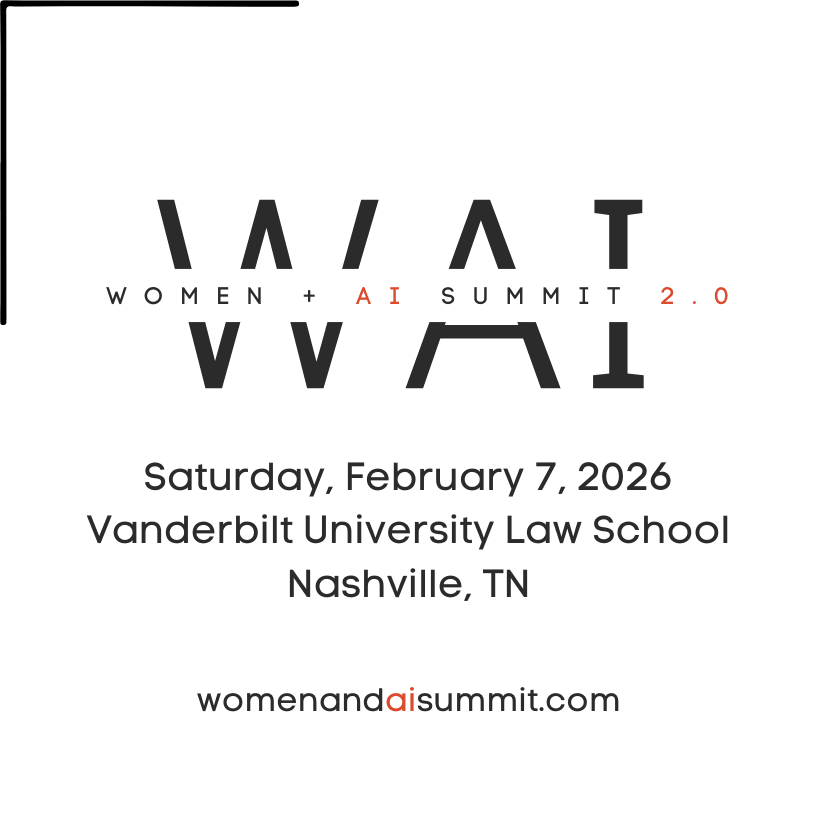 Women+AI Summit 2.0, Saturday, February 7, 2026, Vanderbilt University Law School, Nashville, TN, womenandaisummit.com Women+AI Summit 2.0, Saturday, February 7, 2026, Vanderbilt University Law School, Nashville, TN, womenandaisummit.com
