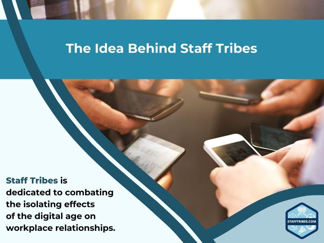 The Idea Behind Staff Tribes