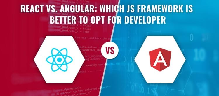 React vs. Angular: Which JS Framework is Better to Opt ...