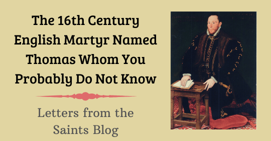 The 16th Century English Martyr Named Thomas Whom You Probably Do Not Know from Letters from the Saints Blog with an image of Blessed Thomas Percy