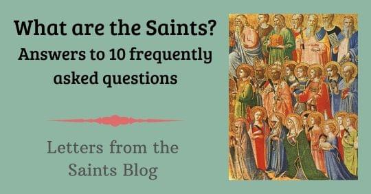 What are the Saints? Answers to 10 frequently asked questions Letters from the Saints Blog with an image of a group of saints
