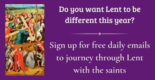 Do you want Lent to be different this year? Sign up for free daily emails to journey through Lent with the saints