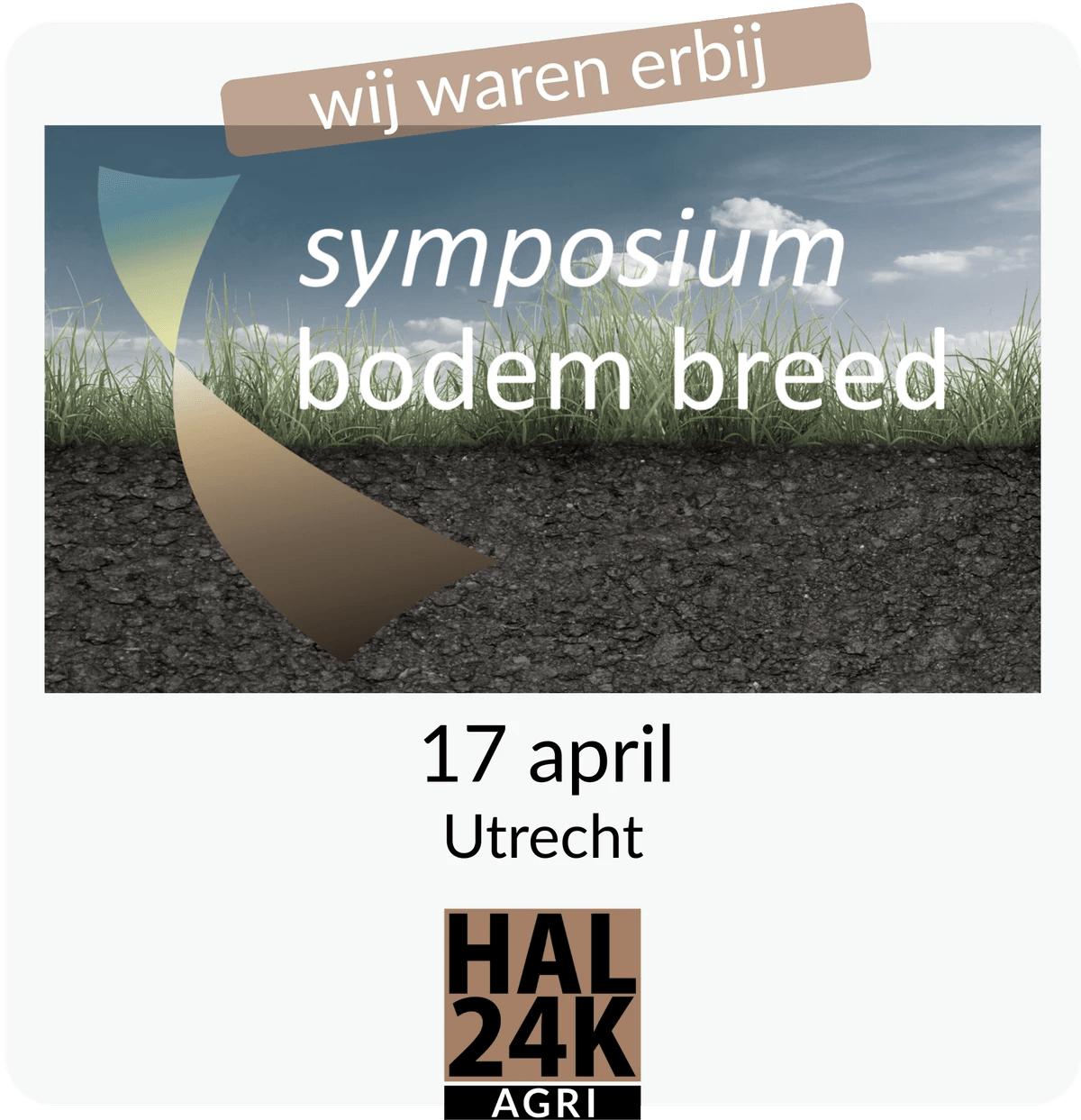 Symposium Bodembreed, 17 april in Utrecht – HAL24K Agri aanwezig op Nederlands symposium over bodemgezondheid en bodembeheer.