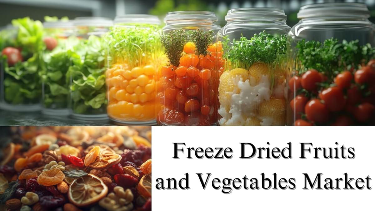 Freeze Dried Fruits and Vegetables Market Size, Share,