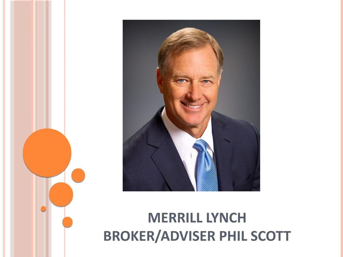 Merrill Lynch’s Phil Scott Helping People Phil Scott...