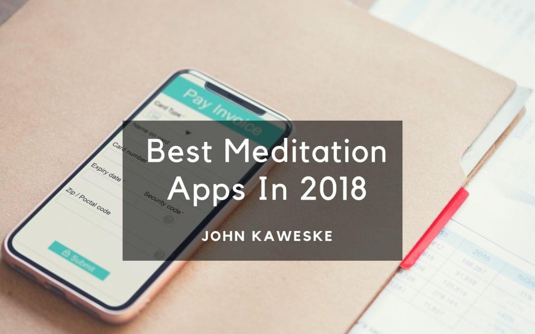 Best Meditations Apps In 2018 John Kaweske Meditation...